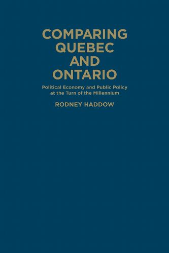 Cover image for Comparing Quebec and Ontario: Political Economy and Public Policy at the Turn of the Millennium