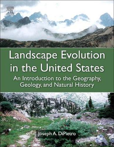 Cover image for Landscape Evolution in the United States: An Introduction to the Geography, Geology, and Natural History