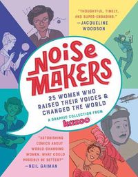Cover image for Noisemakers: 25 Women Who Raised Their Voices and Changed the World - A Graphic Collection from Kazoo
