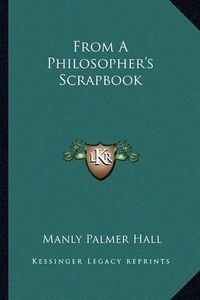 Cover image for From a Philosopher's Scrapbook