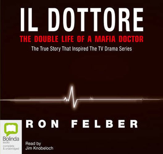 Cover image for Il Dottore: The Double Life of a Mafia Doctor