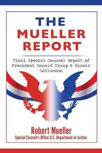 Cover image for The Mueller Report: Final Special Counsel Report of President Donald Trump & Russia Collusion