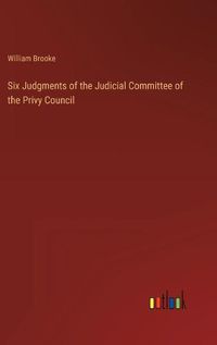 Cover image for Six Judgments of the Judicial Committee of the Privy Council