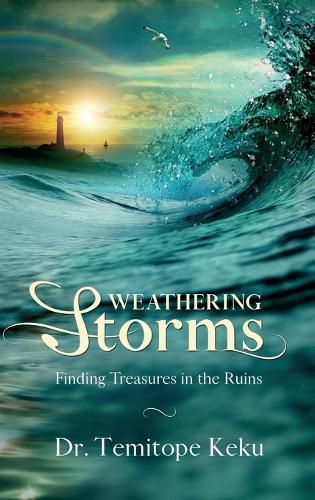 Cover image for Weathering Storms: Finding Treasures in the Ruins