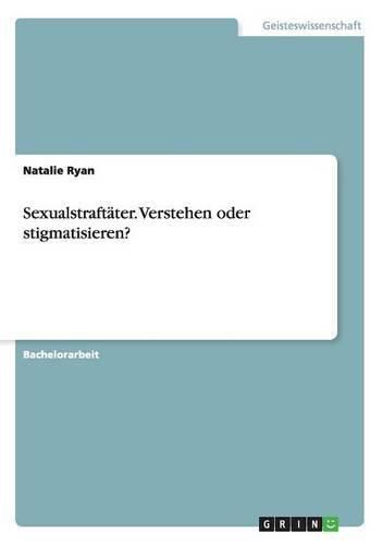 Cover image for Sexualstraftater. Verstehen oder stigmatisieren?