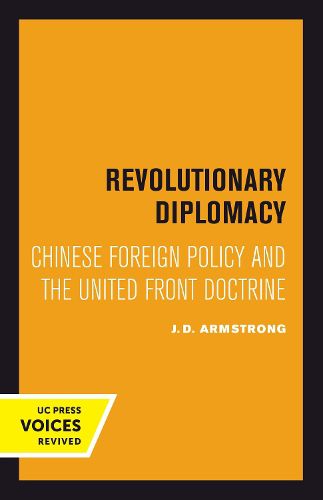 Revolutionary Diplomacy: Chinese Foreign Policy and the United Front Doctrine