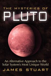 Cover image for The Mysteries of Pluto: An Alternative Approach to the Solar System's Most Unique World