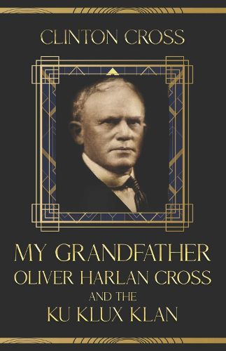 Cover image for My Grandfather Oliver Harlan Cross and the Ku Klux Klan