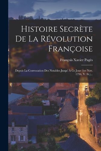 Cover image for Histoire Secrete De La Revolution Francoise