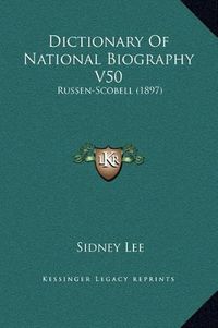 Cover image for Dictionary of National Biography V50: Russen-Scobell (1897)