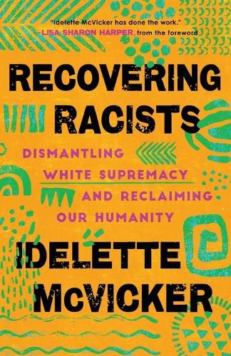 Cover image for Recovering Racists: Dismantling White Supremacy and Reclaiming Our Humanity