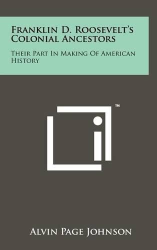 Cover image for Franklin D. Roosevelt's Colonial Ancestors: Their Part in Making of American History