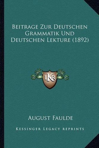 Cover image for Beitrage Zur Deutschen Grammatik Und Deutschen Lekture (1892)