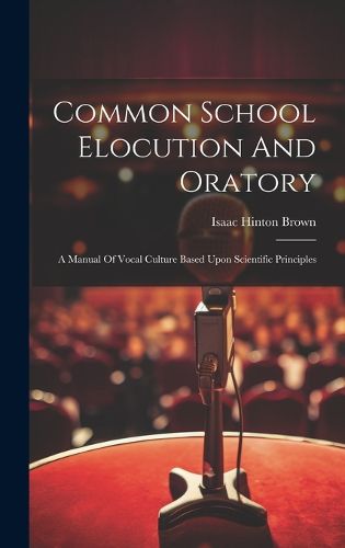 Cover image for Common School Elocution And Oratory