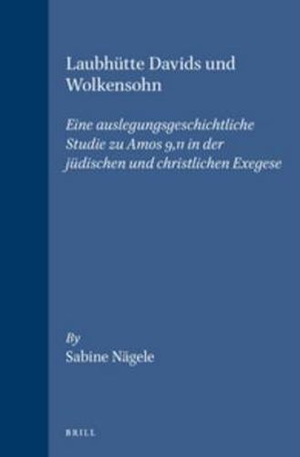 Cover image for Laubhutte Davids und Wolkensohn: Eine auslegungsgeschichtliche Studie zu Amos 9,11 in der judischen und christlichen Exegese