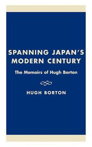 Cover image for Spanning Japan's Modern Century: The Memoirs of Hugh Borton