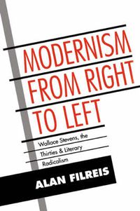 Cover image for Modernism from Right to Left: Wallace Stevens, the Thirties, & Literary Radicalism