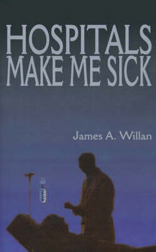 Cover image for Hospitals Make Me Sick