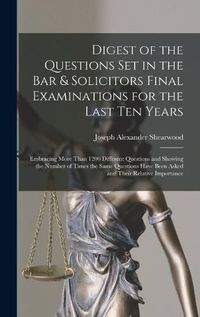 Cover image for Digest of the Questions Set in the Bar & Solicitors Final Examinations for the Last Ten Years