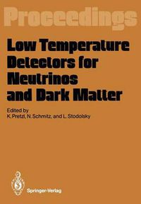 Cover image for Low Temperature Detectors for Neutrinos and Dark Matter: Proceedings of a Workshop, Held at Ringberg Castle, Tegernsee, May 12-13, 1987