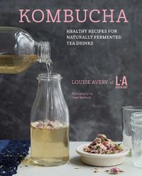 Cover image for Kombucha: Healthy Recipes for Naturally Fermented Tea Drinks