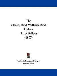 Cover image for The Chase, and William and Helen: Two Ballads (1807)