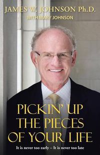 Cover image for Pickin Up the Pieces of Your Life: It is never too early - It is never too late