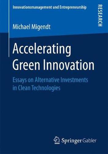 Cover image for Accelerating Green Innovation: Essays on Alternative Investments in Clean Technologies