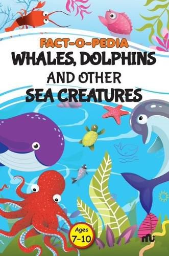 FACT O PEDIA WHALES, DOLPHINS AND OTHER SEA CREATURES