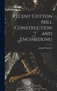 Cover image for Recent Cotton Mill Construction and Engineering
