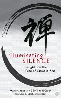Cover image for Illuminating Silence: Insights on the Path of Chinese Zen