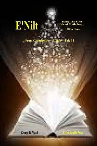 Cover image for E'Nilt.: Being the First Tale of Mythology. of a Sort.