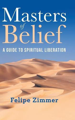 Cover image for Masters of Belief: A Guide to Spiritual Liberation