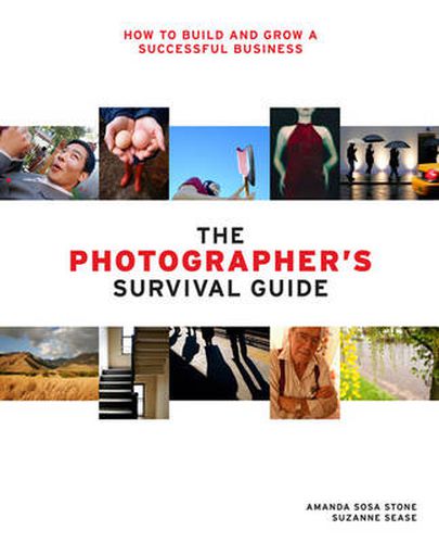 The Photographer's Survival Guide: How to Build and Grow a Successful Business