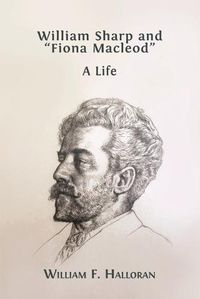 Cover image for William Sharp and Fiona Macleod: A Life
