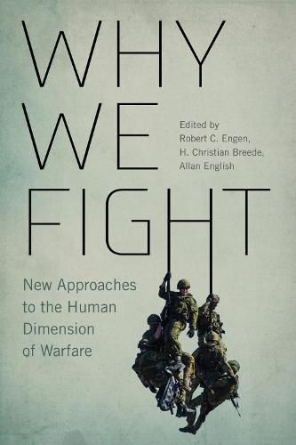 Cover image for Why We Fight: New Approaches to the Human Dimension of Warfare