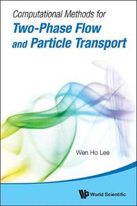 Cover image for Computational Methods For Two-phase Flow And Particle Transport (With Cd-rom)