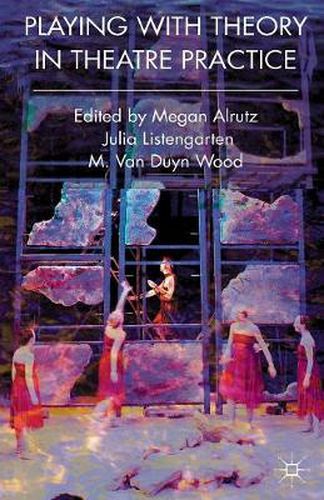 Cover image for Playing with Theory in Theatre Practice