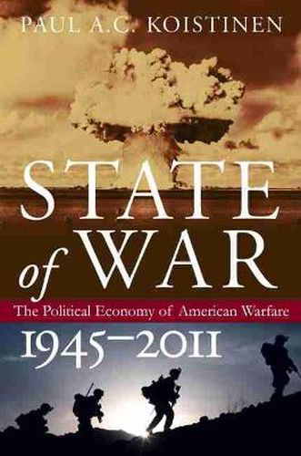 Cover image for State of War: The Political Economy of American Warfare, 1945-2011