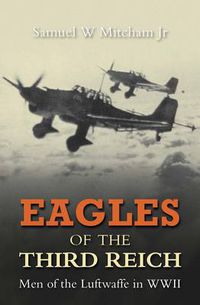 Cover image for Eagles of the Third Reich: Men of the Luftwaffe in WWII