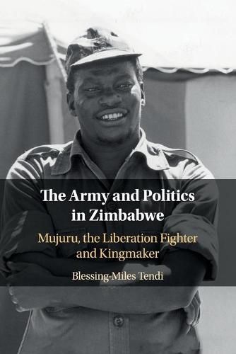 The Army and Politics in Zimbabwe: Mujuru, the Liberation Fighter and Kingmaker