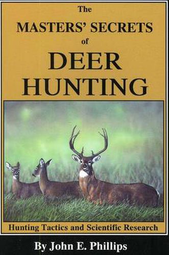 Cover image for The Masters' Secrets of Deer Hunting: Hunting Tactics and Scientific Research Book 1