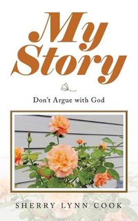 Cover image for My Story: Don't Argue with God