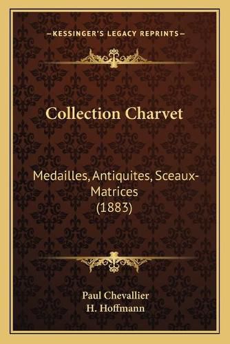 Collection Charvet: Medailles, Antiquites, Sceaux-Matrices (1883)