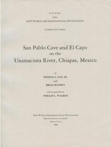 San Pablo Cave and El Cayo on the Usumacinta River, Chiapas, Mexico, Volume 53: Number 53