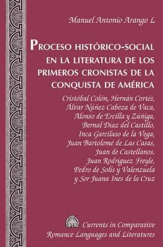 Proceso Hist[rico-Social En La Literatura de Los Primeros Cronistas de La Conquista de Amrica