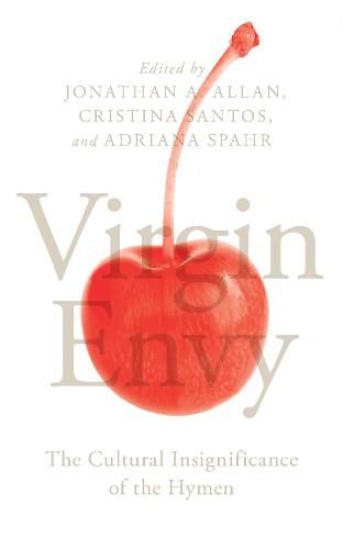 Cover image for Virgin Envy: The Cultural Insignificance of the Hymen