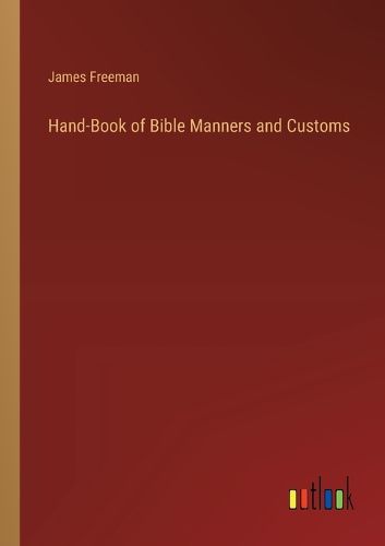 Hand-Book of Bible Manners and Customs