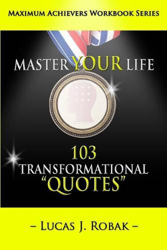 Cover image for Master Your Life: 103 Transformational Quotes Workbook