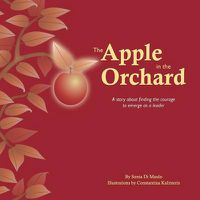 Cover image for The Apple in the Orchard: A Story About Finding the Courage to Emerge as a Leader